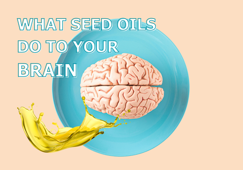 Seed Oils and Brain Health: What the Research Actually Says